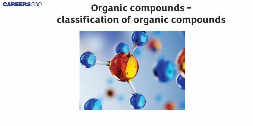 Organic compounds -classification of organic compounds